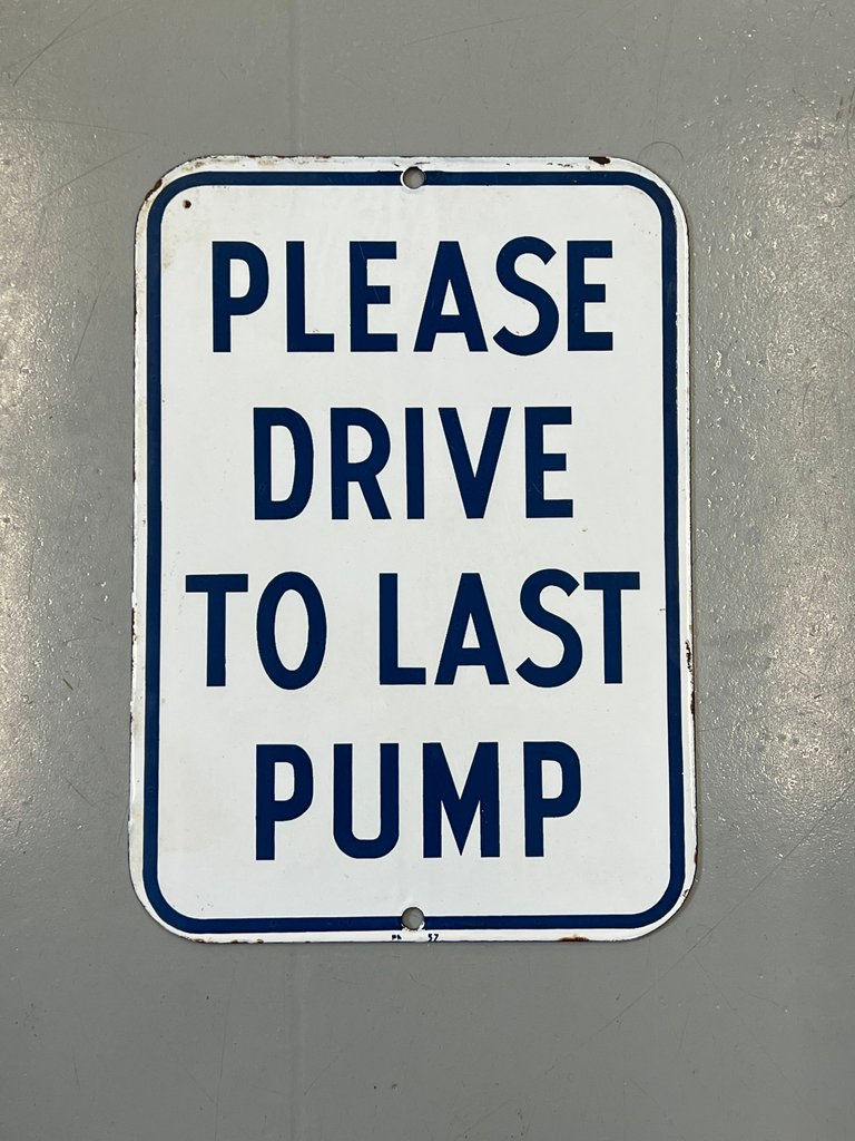 Please Drive to the last pump original Porcelain sign